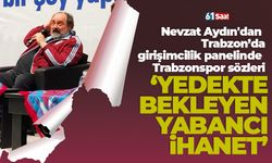 Nevzat Aydın'dan Trabzonspor sözleri 'Yedekte bekleyen yabancı ihanet'