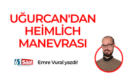 Emre Vural yazdı! UĞURCAN'DAN HEİMLİCH MANEVRASI