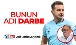 Arif Sırtkaya yazdı! Bunun adı darbe