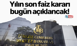 Yılın son faiz kararı bugün açıklancak!