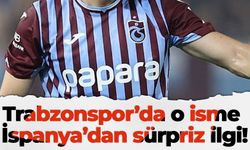 Trabzonspor’da o isme İspanya’dan sürpriz ilgi!