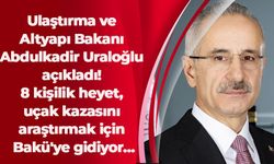 Ulaştırma ve Altyapı Bakanı Abdulkadir Uraloğlu açıkladı! 8 kişilik heyet, uçak kazasını araştırmak için Bakü'ye gidiyor