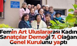 Femin Art Uluslararası Kadın Sanatçılar Derneği 7. Olağan Genel Kurulunu yaptı