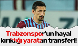 Trabzonspor'un hayal kırıklığı yaratan transferi!