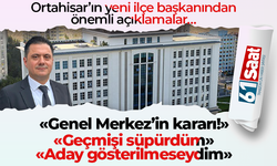 Ortahisar’ın yeni ilçe başkanından önemli açıklamalar… "Genel Merkez’in kararı!"