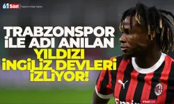 Trabzonspor ile adı anılan oyuncu için Arsenal ve Aston Villa devrede...