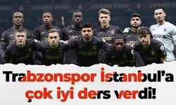 Trabzonspor İstanbul’a çok iyi ders verdi!