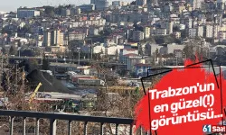 Trabzon'un en güzel(!) görüntüsü...