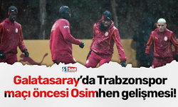 Galatasaray'da Trabzonspor maçı öncesi Osimhen gelişmesi