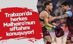 Trabzon’da herkes Malheiro’nun siftahını konuşuyor!