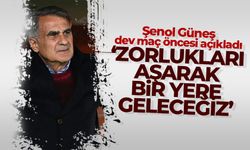 Şenol Güneş, 'Zorlukları aşarak bir yere geleceğiz'