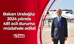 Bakan Uraloğlu: 2024 yılında 481 acil duruma müdahale edildi