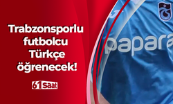 Trabzonsporlu futbolcu Türkçe öğrenecek!