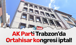 AK Parti Trabzon'da flaş gelişme! Ortahisar kongresi  iptal edildi