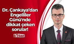 Dr. Çankaya’dan Engelliler Günü'nde dikkat çeken sorular!