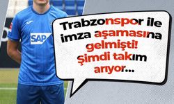 Trabzonspor ile imza aşamasına gelmişti! Şimdi takım arıyor…