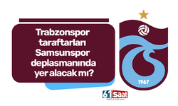 Trabzonspor taraftarları Samsunspor deplasmanında yer alacak mı?