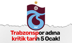 Trabzonspor adına kritik tarih 5 Ocak!