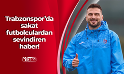 Trabzonspor'da sakat futbolculardan sevindiren haber!