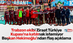 Trabzon ekibi Ziraat Türkiye Kupası'na katılmak istemiyor