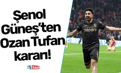 Şenol Güneş’ten Ozan Tufan kararı!