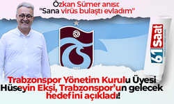 Trabzonspor Yönetim Kurulu Üyesi Hüseyin Ekşi, Trabzonspor’un gelecek hedefini açıkladı!