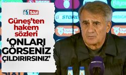 Şenol Güneş'ten hakem sözleri 'Onları görseniz çıldırırsınız'