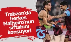 Trabzon’da herkes Malheiro’nun siftahını konşuyor!