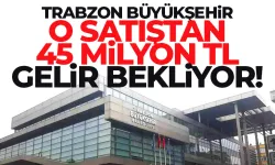 Trabzon Büyükşehir, o satıştan 45 Milyon TL gelir bekliyor...