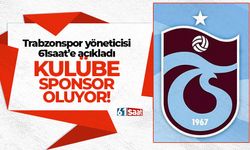 Trabzonspor yöneticisi 61saat'e açıkladı! Kulübe sponsor oluyor