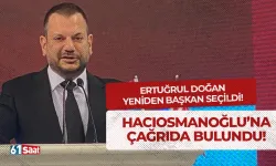 Ertuğrul Doğan yeniden Başkan seçildi! Hacıosmanoğlu'na çağrıda bulundu...