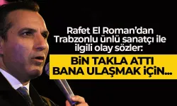 Rafet El Roman'dan Trabzonlu şarkıcı ile ilgili olay sözler...