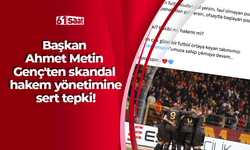 Başkan Ahmet Metin Genç'ten skandal hakem yönetimine sert tepki!