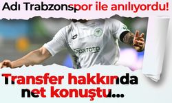 Adı Trabzonspor ile anılıyordu! Transfer hakkında net konuştu…