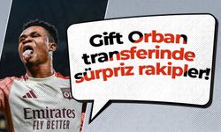 Gift Orban transferinde sürpriz rakipler!