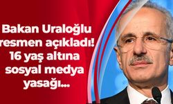 Bakan Uraloğlu resmen açıkladı! 16 yaş altına sosyal medya yasağı…