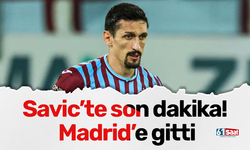 Savic’te son dakika! Madrid’e gitti