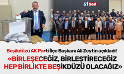 Beşikdüzü AK Parti İlçe Başkanı Ali Zeytin açıkladı! Birleşeceğiz, birleştireceğiz hep birlikte Beşikdüzü olacağız