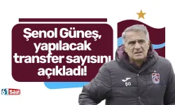 Şenol Güneş, yapılacak transfer sayısını açıkladı!