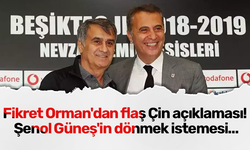 Fikret Orman'dan flaş açıklama! Şenol Güneş'in dönmek istemesi...