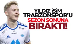 Yıldız isim Trabzonspor'u sezon sonuna bıraktı...