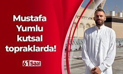 Mustafa Yumlu kutsal topraklarda!