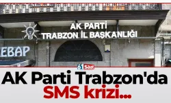 AK Parti Trabzon'da SMS krizi...