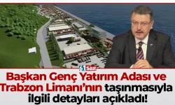 Başkan Genç Yatırım Adası ve Trabzon Limanı’nın taşınmasıyla ilgili detayları açıkladı!