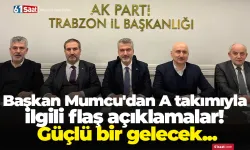 Başkan Mumcu'dan A takımıyla ilgili flaş açıklamalar! Güçlü bir gelecek...