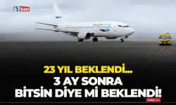 23 yıl beklendi! 3 ay sonra bitecek mi?