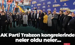 AK Parti Trabzon kongrelerinde neler oldu neler...