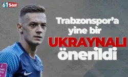 Trabzonspor'a yine bir Ukraynalı önerildi!