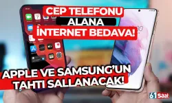 Cep telefonu alana internet bedava... Apple ve Samsung'un tahtı sallanacak!