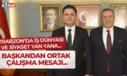 Trabzon'da iş dünyası ve siyaset bir geldi! "Ortak çalışmalar için..."